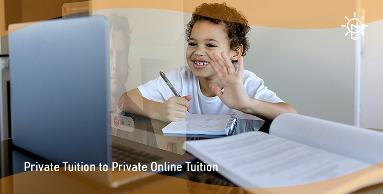 Private Tuition to Private online tuition
